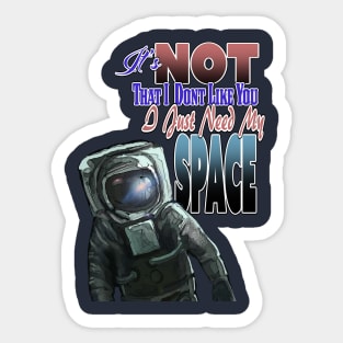 I Need My SPACE! Sticker